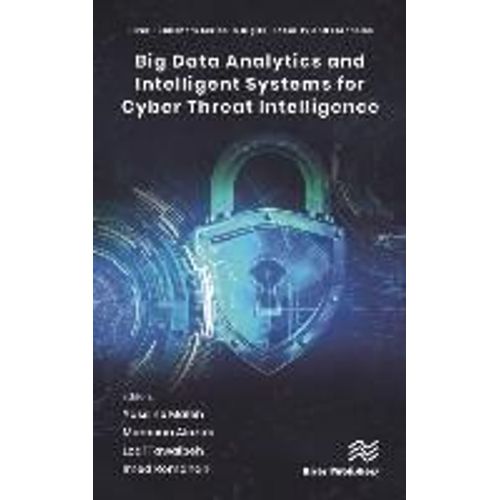 Big Data Analytics And Intelligent Systems For Cyber Threat Intelligence