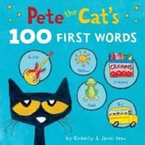 Pete The Cat's 100 First Words Board Book