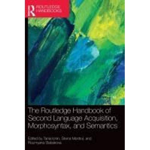 The Routledge Handbook Of Second Language Acquisition, Morphosyntax, And Semantics