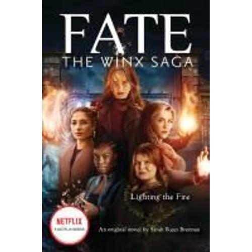 Lighting The Fire (Fate: The Winx Saga: An Original Novel)