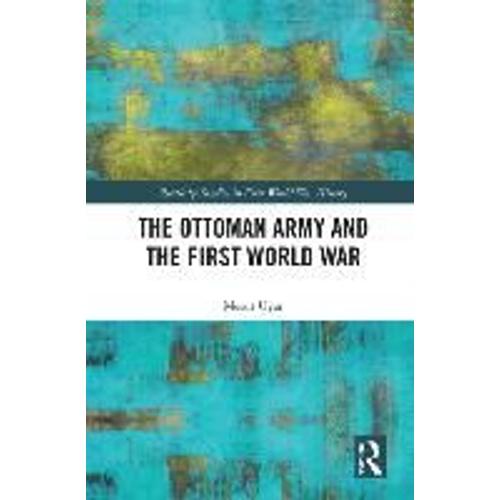 The Ottoman Army And The First World War