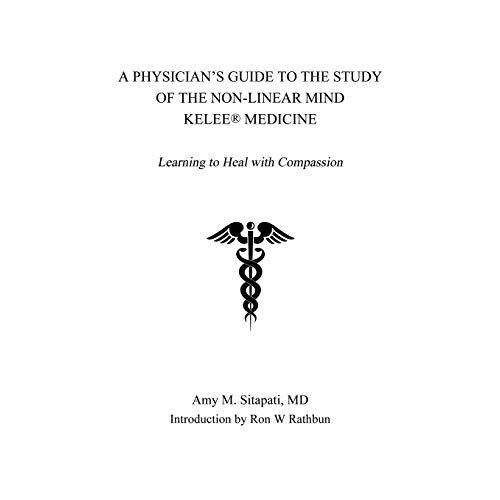 A Physician's Guide To The Study Of The Non-Linear Mind - Kelee® Medicine