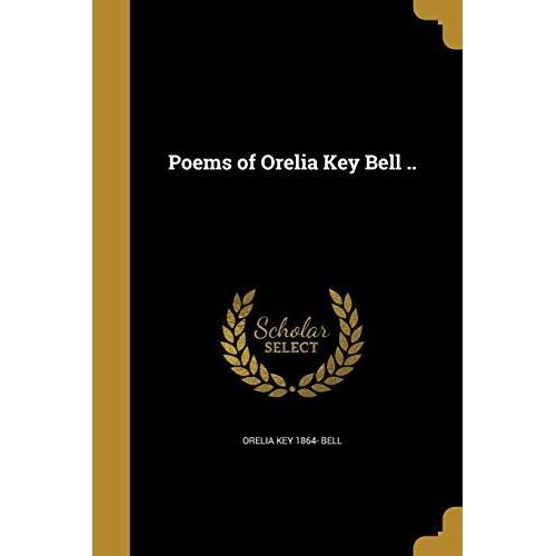 Poems Of Orelia Key Bell