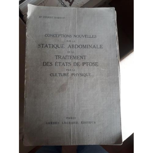 Conceptions Nouvelles Sur La Statique Abdominale Et Le Traitement Des Etats De Ptose Par La Culture Physique