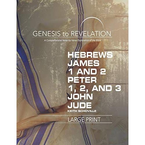 Genesis To Revelation: Hebrews, James, 1-2 Peter, 1,2,3 John, Jude Participant Book