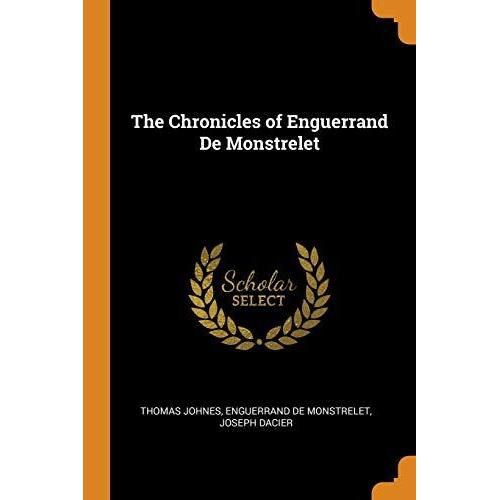 The Chronicles Of Enguerrand De Monstrelet