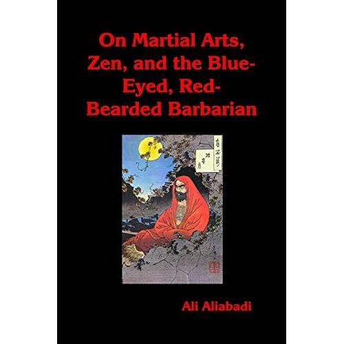 On Martial Arts, Zen, And The Blue-Eyed, Red-Bearded Barbarian