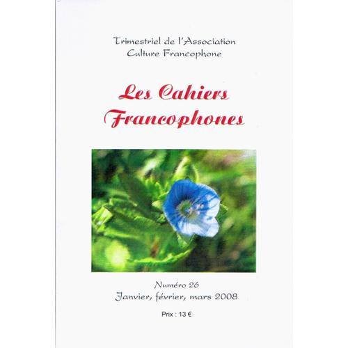 Les Cahiers Francophones Numéro 26, Janvier, Février, Mars 2008