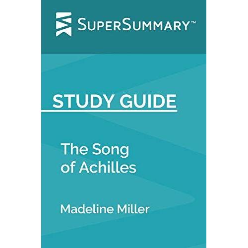 Study Guide: The Song Of Achilles By Madeline Miller (Supersummary)