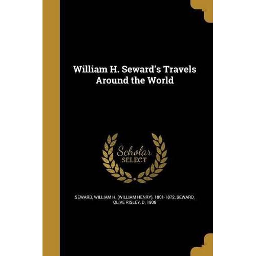 William H Sewards Travels Arou