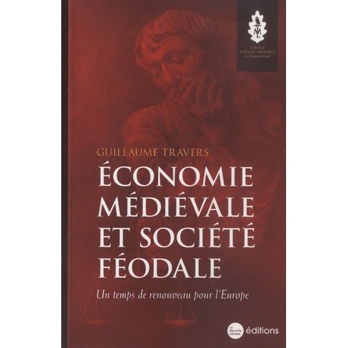 Economie Médiévale Et Société Féodale - Un Temps De Renouveau Pour L'europe
