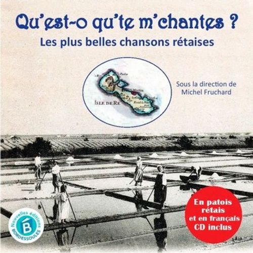 Qu'est-O Qu'te M'chantes ? - Les Plus Belles Chansons Rétaises En Patois Rétais Et En Français (1 Cd Audio)