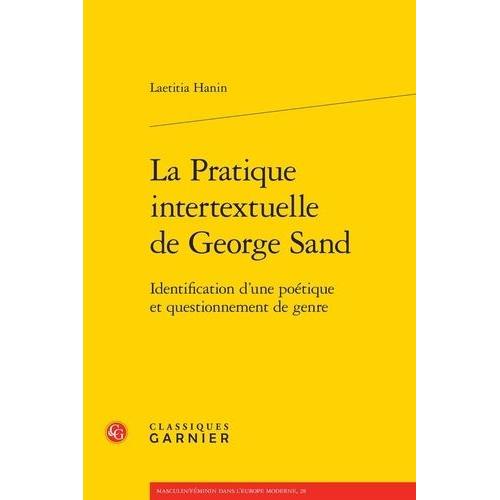 La Pratique Intertextuelle De George Sand - Identification D'une Poétique Et Questionnement De Genre