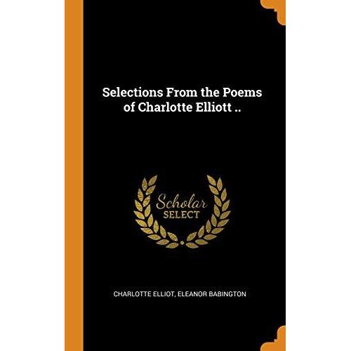Selections From The Poems Of Charlotte Elliott ..