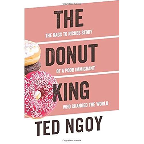 The Donut King: The Rags To Riches Story Of A Poor Immigrant Who Changed The World