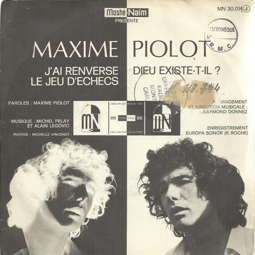 J'ai Renversé Le Jeu D'échecs (Maxime Piolot - Michel Pelay - Alain Legovic) 3:25 / Dieu Existe-T-Il ? (Maxime Piolot - Michel Pelay - Alain Legovic) 3:30 Réalisation Moshé-Naim
