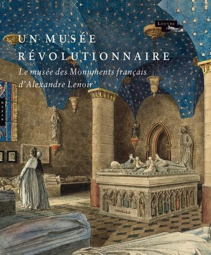 Le Musée Révolutionnaire - Le Musée Des Monuments Français D'alexandre Lenoir