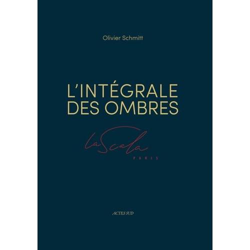 L'intégrale Des Ombres - La Scala Paris