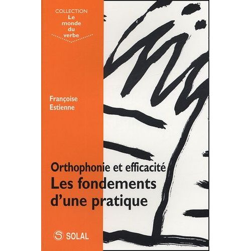 Orthophonie Et Efficacité - Les Fondements D'une Pratique