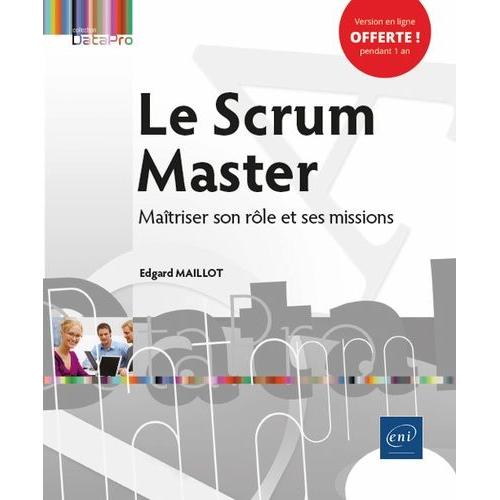 Le Scrum Master - Maîtriser Son Rôle Et Ses Missions