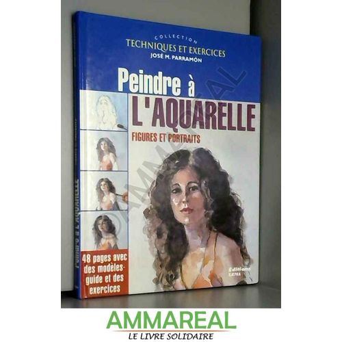 Peindre À L'aquarelle : Figures Et Portraits