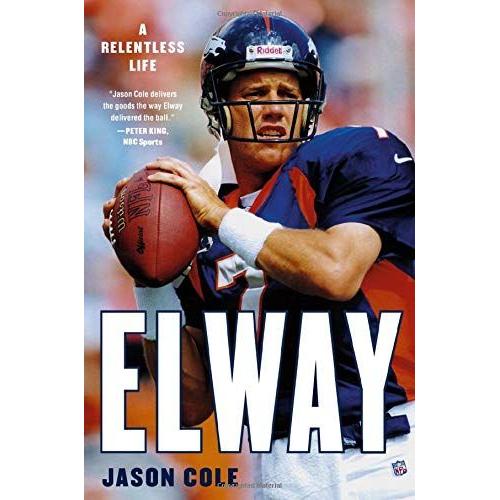 Elway: A Relentless Life