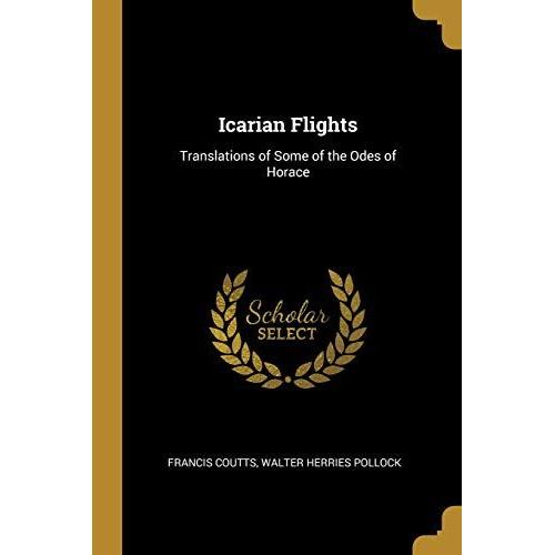 Icarian Flights: Translations Of Some Of The Odes Of Horace