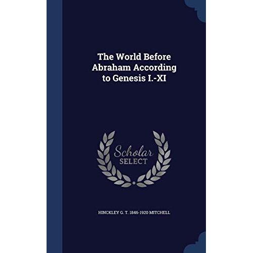 The World Before Abraham According To Genesis I.-Xi