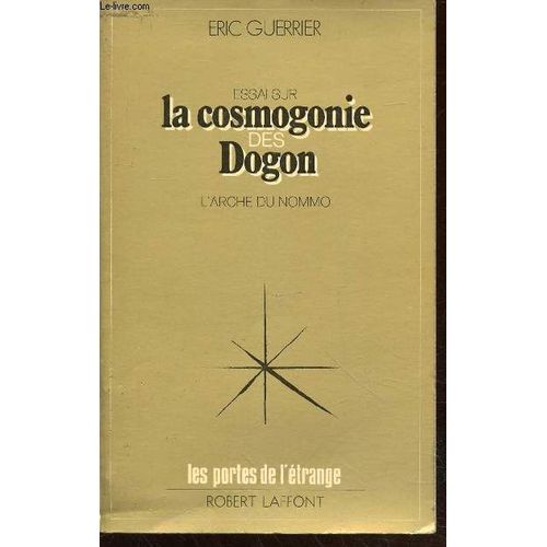 Essai Sur La Cosmogonie Des Dogon : L Arche Du Nommo (Collection : Les Portes De L Étrange)