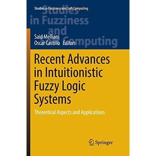 Recent Advances In Intuitionistic Fuzzy Logic Systems