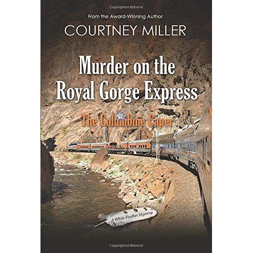 Murder On The Royal Gorge Express, A Columbine Caper