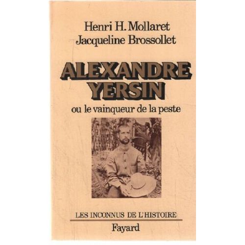 Alexandre Yersin Ou Le Vainqueur De La Peste