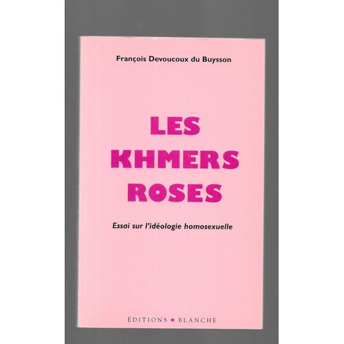 Les Khmers Roses - Essai Sur L'idéologie Homosexuelle