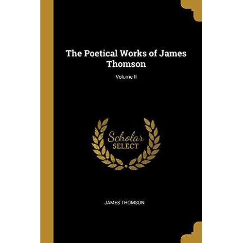 The Poetical Works Of James Thomson; Volume Ii