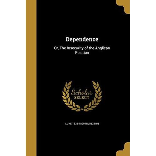 Dependence: Or, The Insecurity Of The Anglican Position