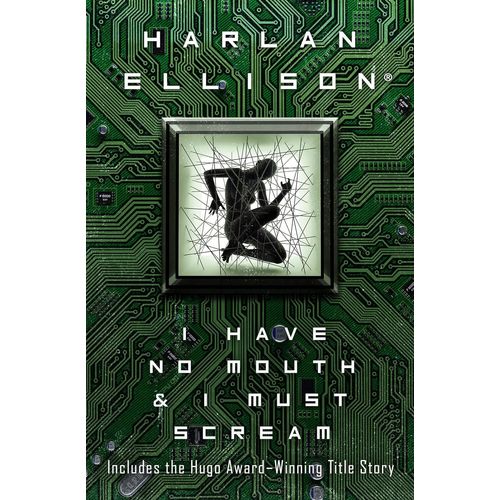 I Have No Mouth & I Must Scream: Stories