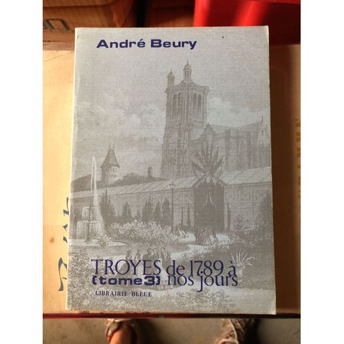 Troyes De 1789 À Nos Jours Tome 3