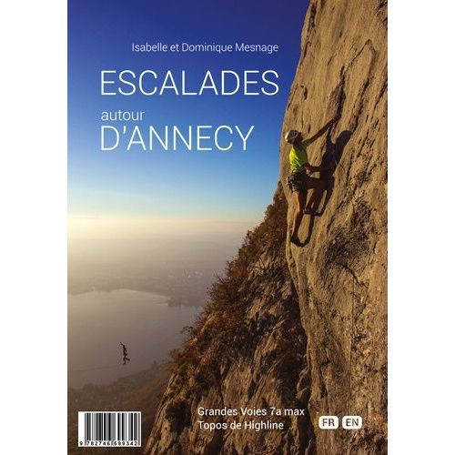 Escalades Autour D'annecy - 25 Sites, 195 Voies, 1060 Longueurs, 12 Highlines