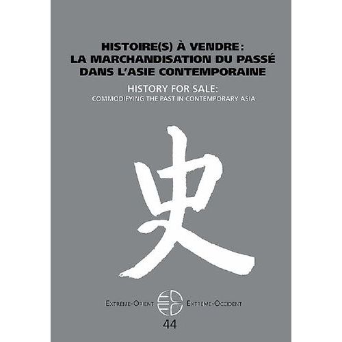 44 - Histoire(S) À Vendre : La Marchandisation Du Passé Dans L'asie Contemporaine
