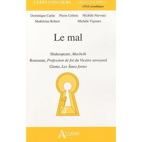 Le Mal - Shakespeare, Macbeth- Rousseau, Profession De Foi Du Vicaire Savoyard- Giono, Les Ames Fortes