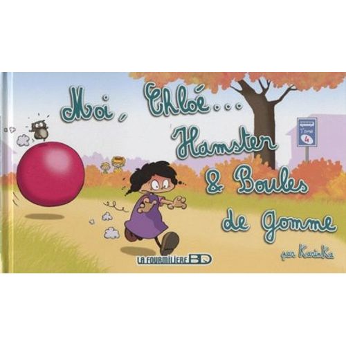 Moi, Chloé... Tome 4 - Moi, Chloé... Hamster & Boules De Gomme