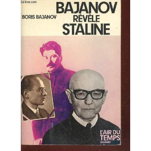 Bajanov Révèle Staline : Souvenirs D Un Ancien Secrétaire De Staline (Collection : L Air Du Temps)