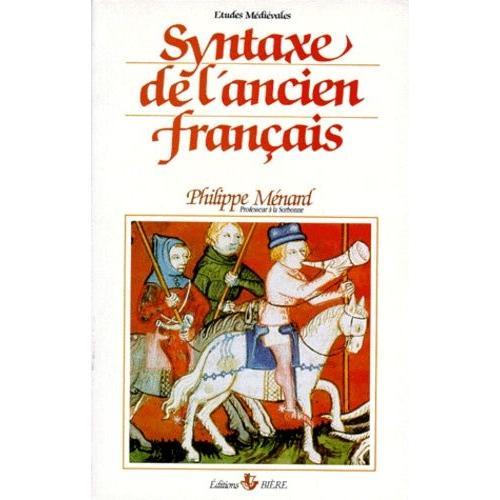 Manuel Du Français Du Moyen Age - Tome 1, Syntaxe De L'ancien Français