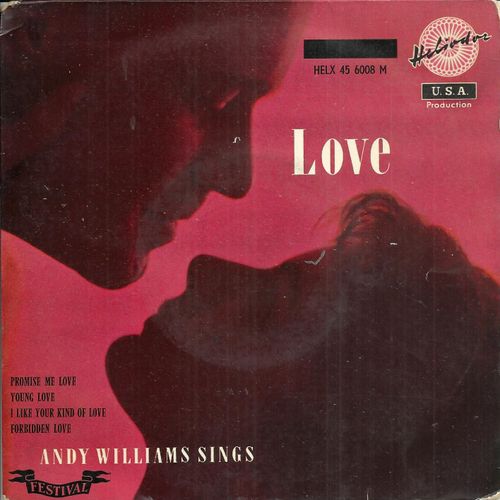 Andy Williams Sings Love : Promise Me Love(Thompson) - Young Love (Allen) / I Like Your Kind Of Love (Endsley) - Forbidden Love (Allen)