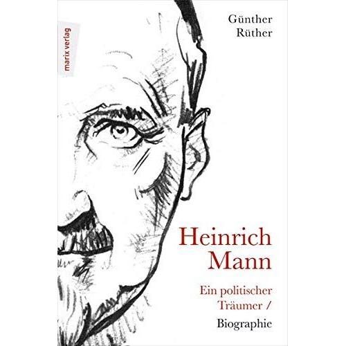 Heinrich Mann: Ein Politischer Träumer