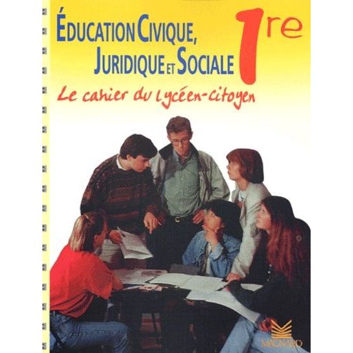 Education Civique, Juridique Et Sociale 1ère - Le Cahier Du Lycéen-Citoyen