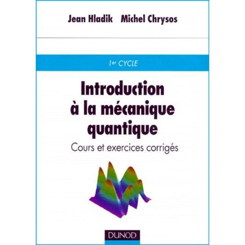 Introduction À La Mécanique Quantique - Cours Et Exercices Corrigés