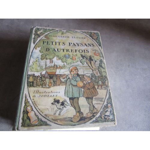 Petits Paysans D Autrefois Par Marguerite Reynier Illustrations De Jodelet Edition Flammarion1928