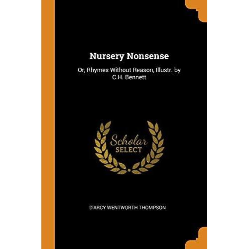 Nursery Nonsense: Or, Rhymes Without Reason, Illustr. By C.H. Bennett