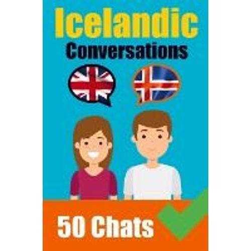 Conversations In Icelandic English And Icelandic Conversations Side By Side: Icelandic Made Easy: A Parallel Language Journey Learn The Icelandic Lang